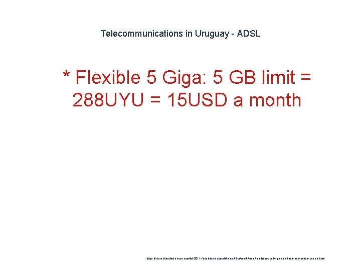 Telecommunications in Uruguay - ADSL 1 * Flexible 5 Giga: 5 GB limit =