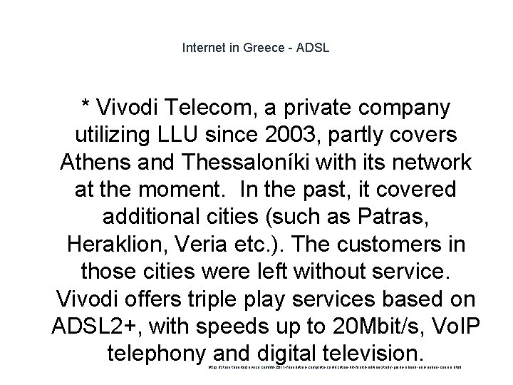 Internet in Greece - ADSL * Vivodi Telecom, a private company utilizing LLU since