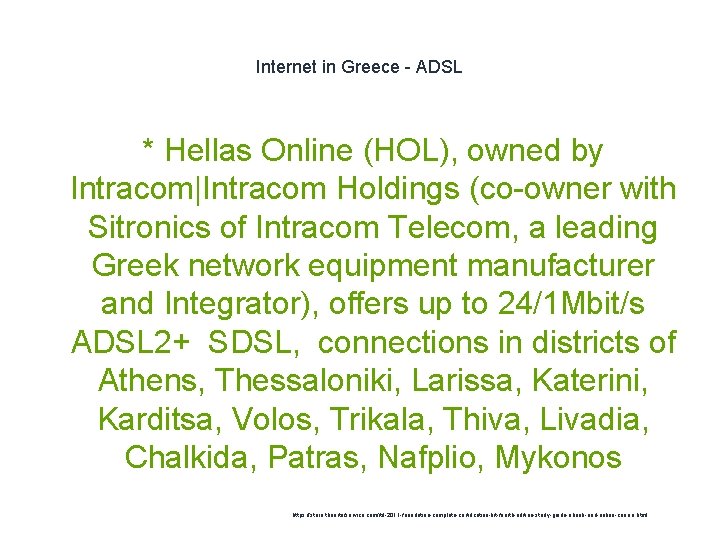 Internet in Greece - ADSL * Hellas Online (HOL), owned by Intracom|Intracom Holdings (co-owner