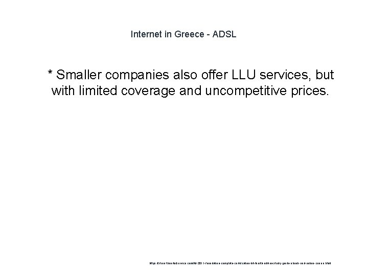 Internet in Greece - ADSL 1 * Smaller companies also offer LLU services, but