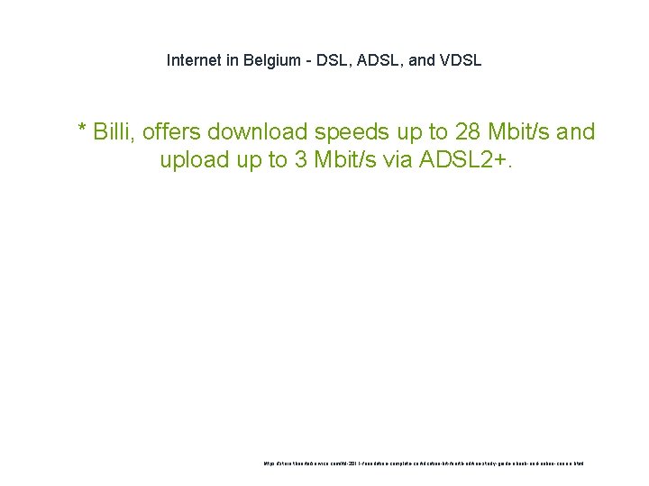 Internet in Belgium - DSL, ADSL, and VDSL 1 * Billi, offers download speeds