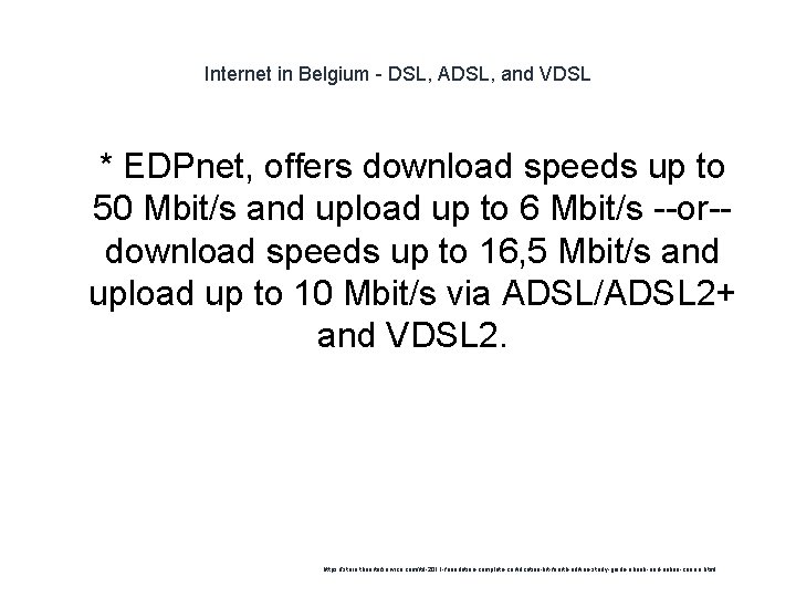 Internet in Belgium - DSL, ADSL, and VDSL 1 * EDPnet, offers download speeds