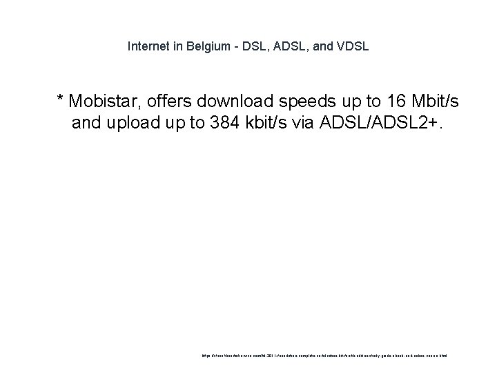 Internet in Belgium - DSL, ADSL, and VDSL 1 * Mobistar, offers download speeds