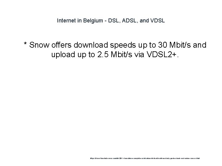 Internet in Belgium - DSL, ADSL, and VDSL 1 * Snow offers download speeds