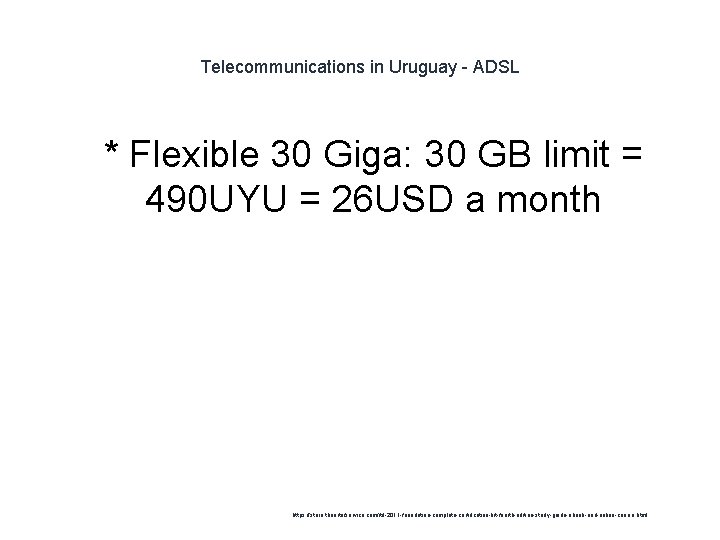 Telecommunications in Uruguay - ADSL 1 * Flexible 30 Giga: 30 GB limit =