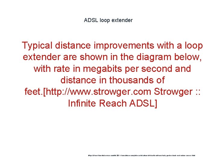 ADSL loop extender 1 Typical distance improvements with a loop extender are shown in