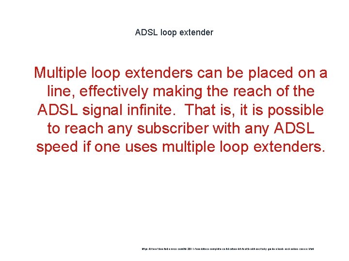 ADSL loop extender 1 Multiple loop extenders can be placed on a line, effectively