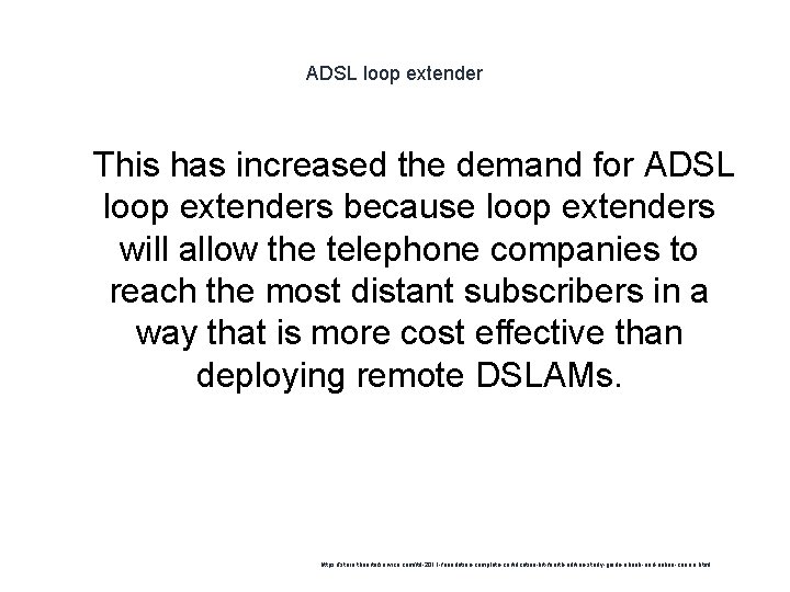 ADSL loop extender 1 This has increased the demand for ADSL loop extenders because