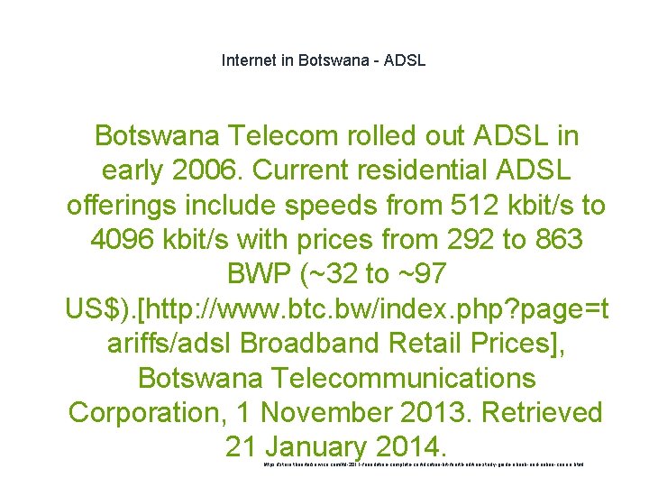 Internet in Botswana - ADSL Botswana Telecom rolled out ADSL in early 2006. Current
