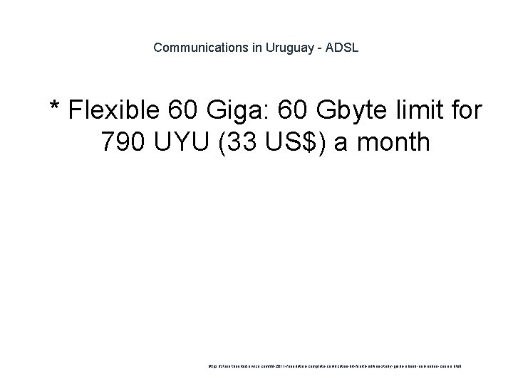 Communications in Uruguay - ADSL 1 * Flexible 60 Giga: 60 Gbyte limit for