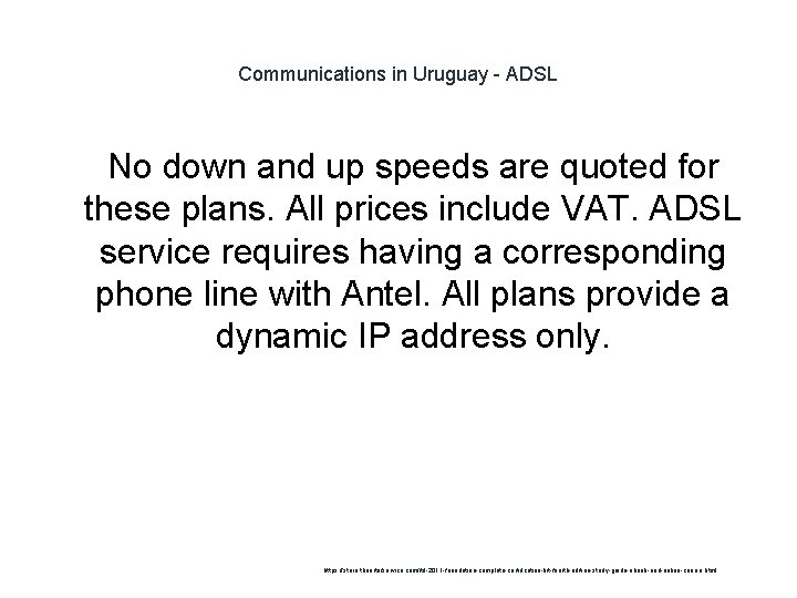 Communications in Uruguay - ADSL 1 No down and up speeds are quoted for