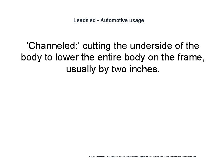 Leadsled - Automotive usage 1 'Channeled: ' cutting the underside of the body to