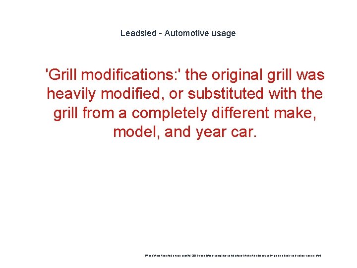 Leadsled - Automotive usage 1 'Grill modifications: ' the original grill was heavily modified,