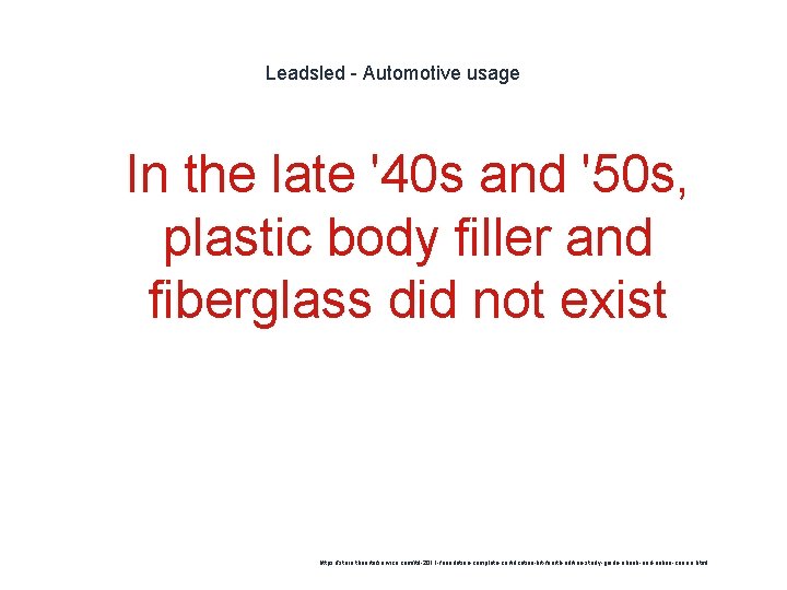 Leadsled - Automotive usage 1 In the late '40 s and '50 s, plastic