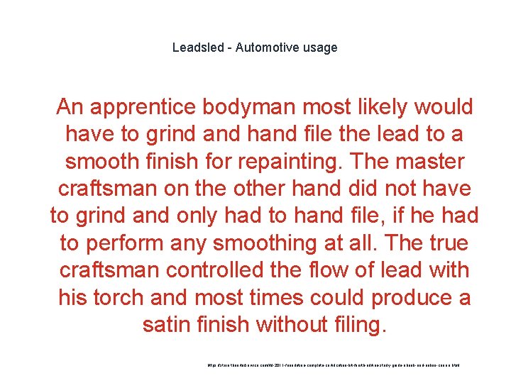 Leadsled - Automotive usage 1 An apprentice bodyman most likely would have to grind