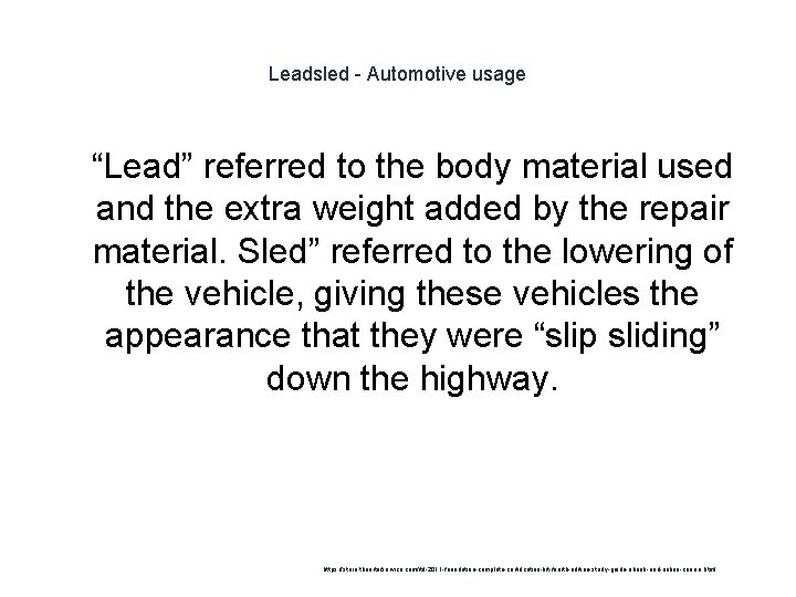Leadsled - Automotive usage 1 “Lead” referred to the body material used and the