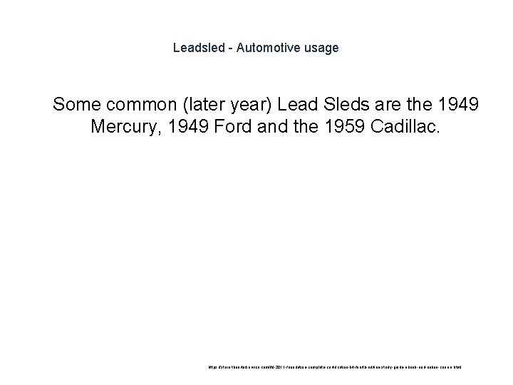 Leadsled - Automotive usage 1 Some common (later year) Lead Sleds are the 1949