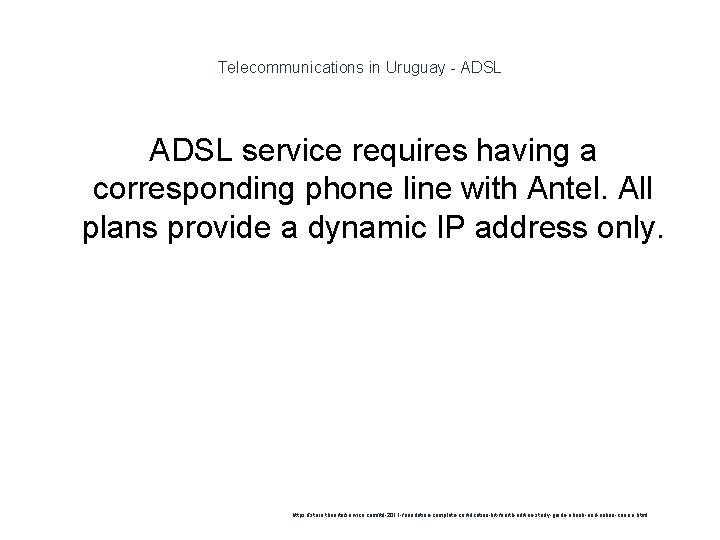 Telecommunications in Uruguay - ADSL service requires having a corresponding phone line with Antel.