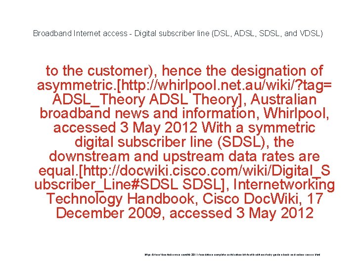 Broadband Internet access - Digital subscriber line (DSL, ADSL, SDSL, and VDSL) to the