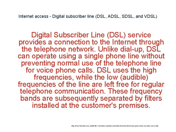 Internet access - Digital subscriber line (DSL, ADSL, SDSL, and VDSL) Digital Subscriber Line