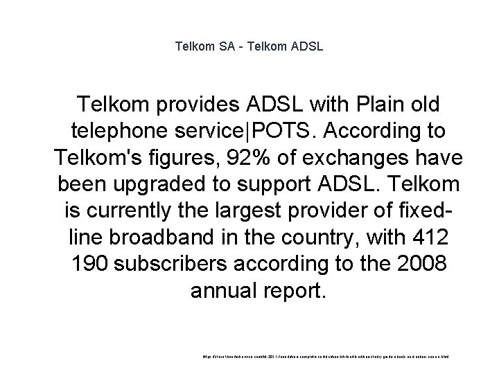 Telkom SA - Telkom ADSL Telkom provides ADSL with Plain old telephone service|POTS. According