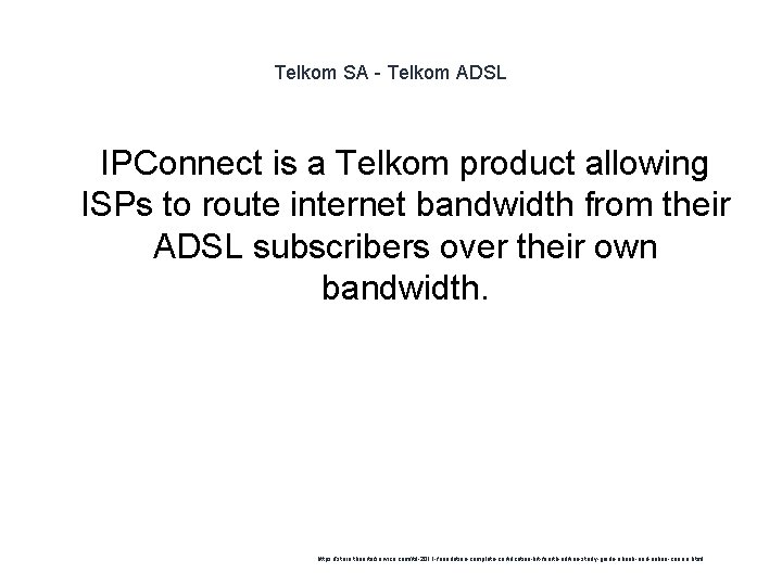 Telkom SA - Telkom ADSL 1 IPConnect is a Telkom product allowing ISPs to