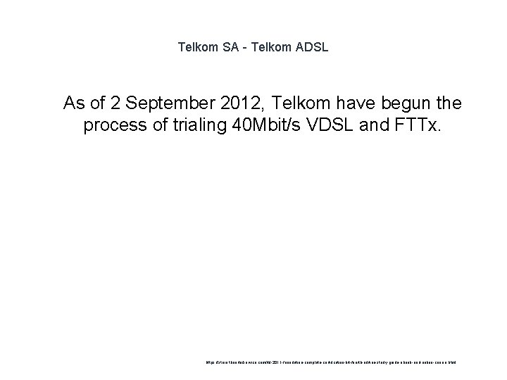 Telkom SA - Telkom ADSL 1 As of 2 September 2012, Telkom have begun