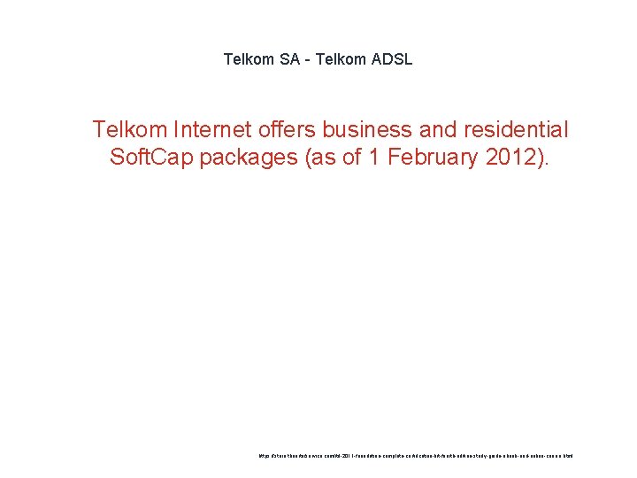 Telkom SA - Telkom ADSL 1 Telkom Internet offers business and residential Soft. Cap