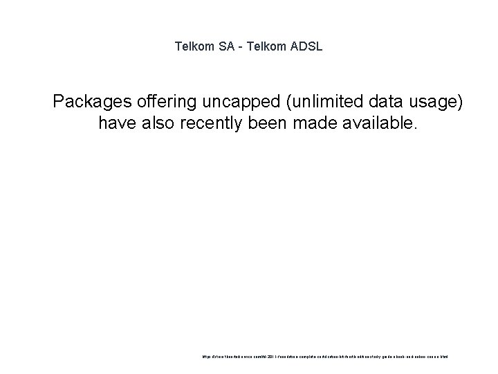 Telkom SA - Telkom ADSL 1 Packages offering uncapped (unlimited data usage) have also