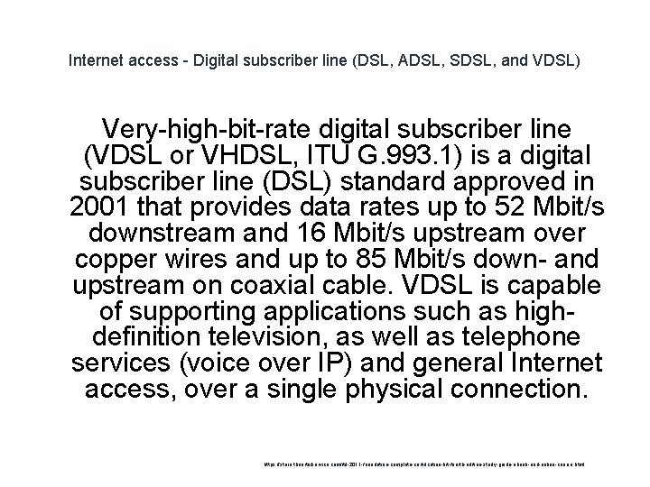 Internet access - Digital subscriber line (DSL, ADSL, SDSL, and VDSL) Very-high-bit-rate digital subscriber