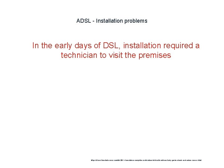 ADSL - Installation problems 1 In the early days of DSL, installation required a