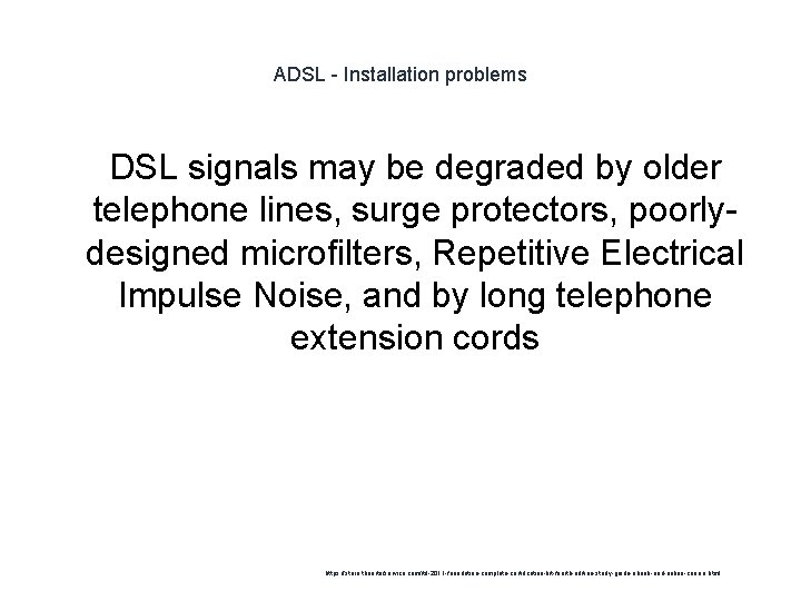 ADSL - Installation problems 1 DSL signals may be degraded by older telephone lines,
