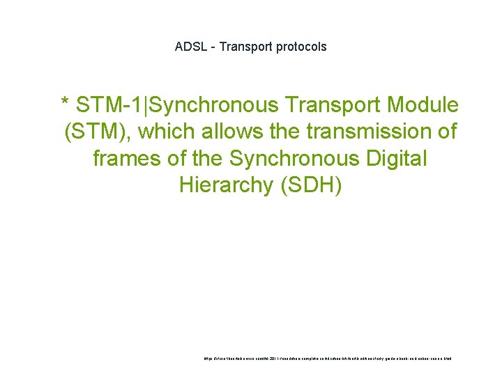 ADSL - Transport protocols 1 * STM-1|Synchronous Transport Module (STM), which allows the transmission