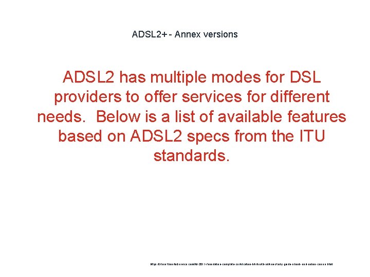 ADSL 2+ - Annex versions ADSL 2 has multiple modes for DSL providers to