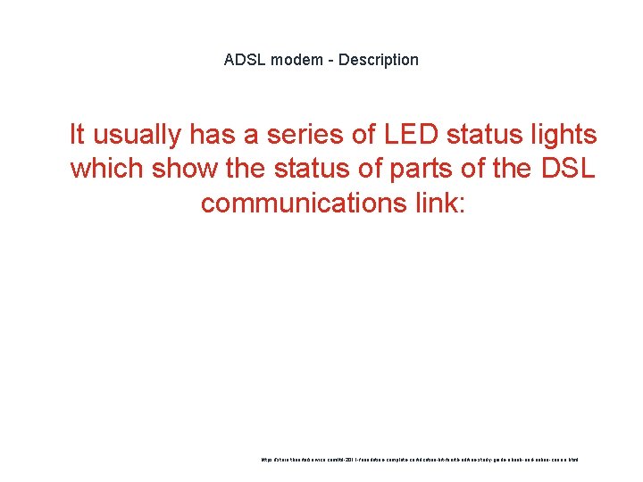 ADSL modem - Description 1 It usually has a series of LED status lights