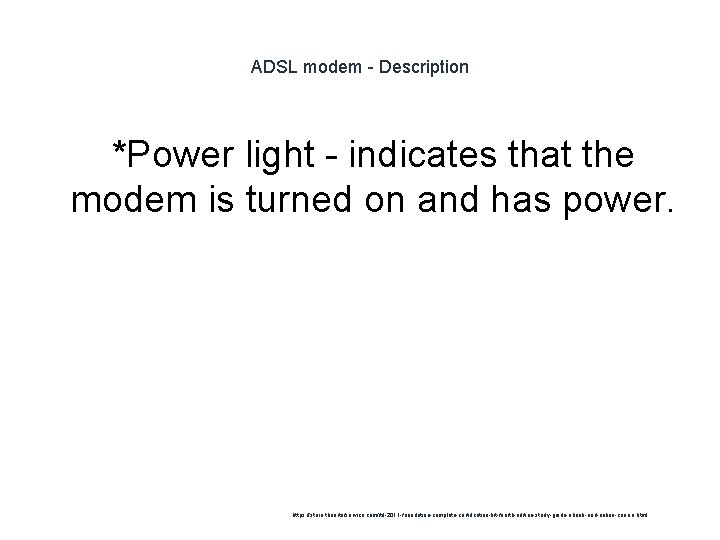 ADSL modem - Description *Power light - indicates that the modem is turned on
