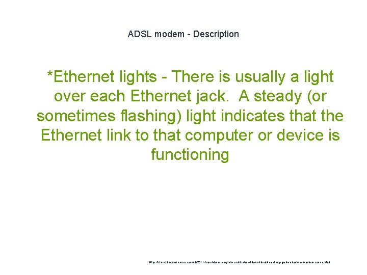 ADSL modem - Description 1 *Ethernet lights - There is usually a light over