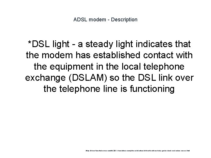 ADSL modem - Description 1 *DSL light - a steady light indicates that the