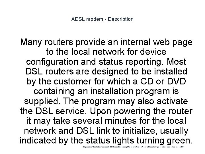 ADSL modem - Description 1 Many routers provide an internal web page to the