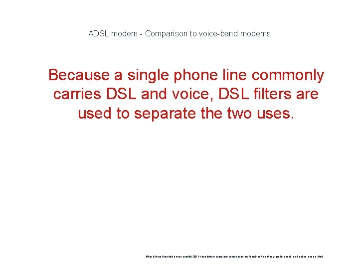 ADSL modem - Comparison to voice-band modems 1 Because a single phone line commonly