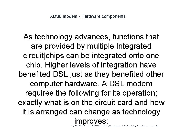 ADSL modem - Hardware components As technology advances, functions that are provided by multiple