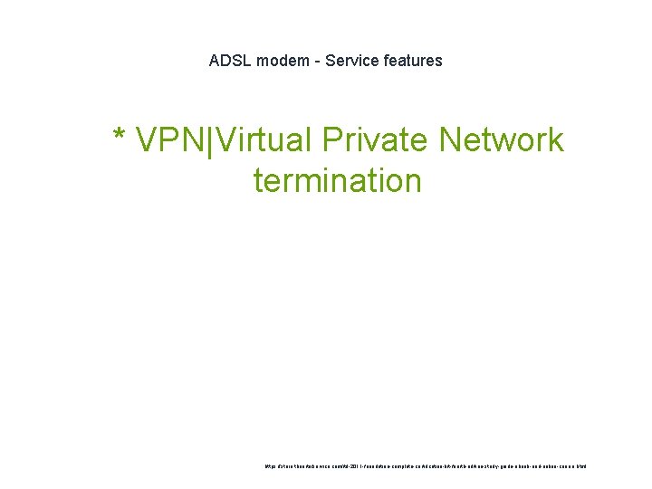 ADSL modem - Service features 1 * VPN|Virtual Private Network termination https: //store. theartofservice.