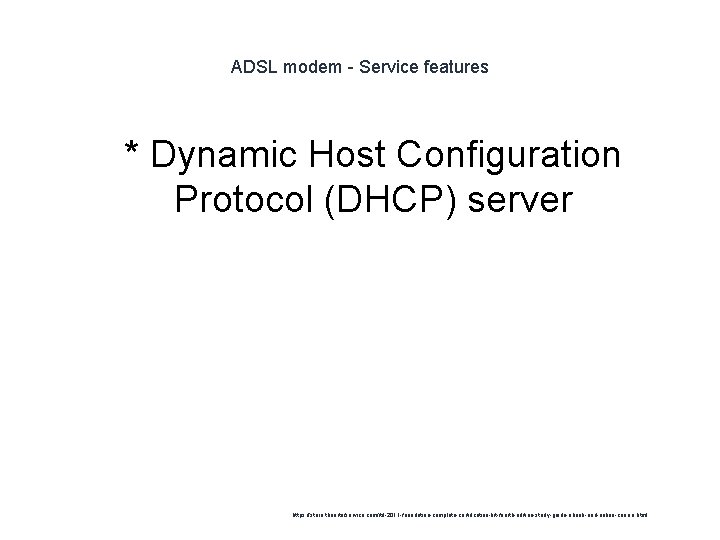 ADSL modem - Service features 1 * Dynamic Host Configuration Protocol (DHCP) server https: