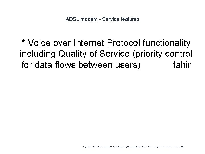 ADSL modem - Service features 1 * Voice over Internet Protocol functionality including Quality