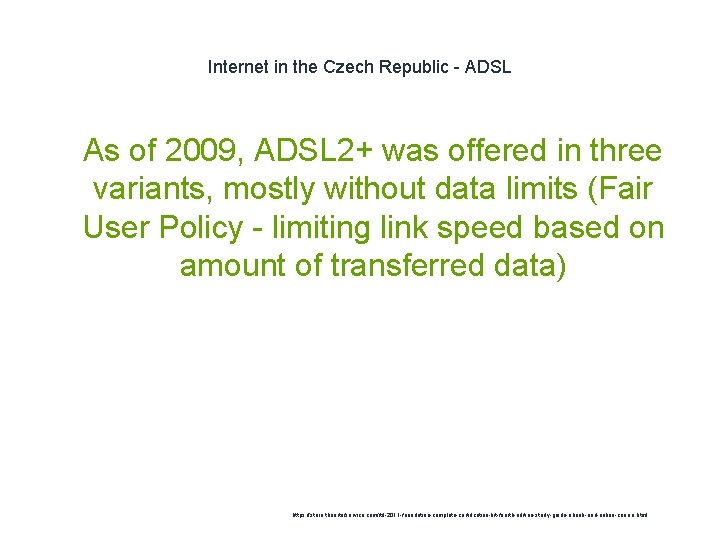 Internet in the Czech Republic - ADSL 1 As of 2009, ADSL 2+ was