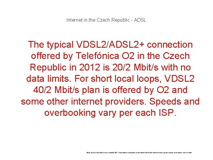 Internet in the Czech Republic - ADSL The typical VDSL 2/ADSL 2+ connection offered