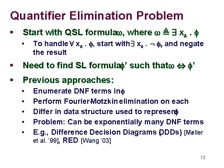 Quantifier Elimination Problem § Start with QSL formulaw, where w , 9 xa. f