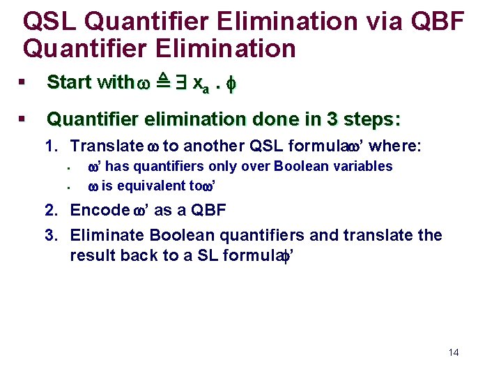 QSL Quantifier Elimination via QBF Quantifier Elimination § Start with w , 9 xa.