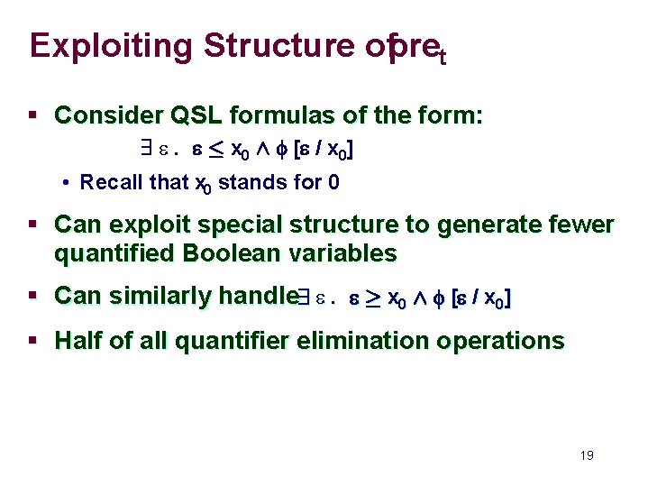 Exploiting Structure ofpret § Consider QSL formulas of the form: 9 e. e ·