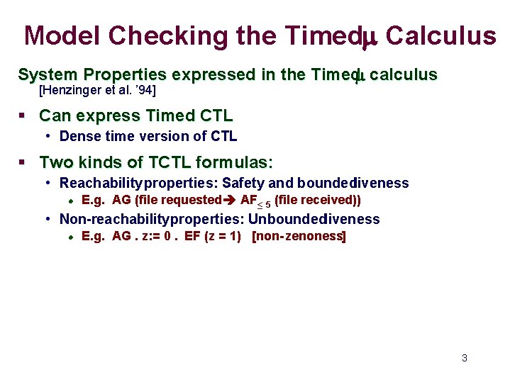Model Checking the Timedm Calculus System Properties expressed in the Timedm calculus [Henzinger et